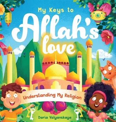 Cheile mele către iubirea lui Allah: Înțelegerea religiei mele - My Keys to Allah's Love: Understanding My Religion