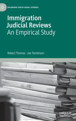Controlul judiciar al imigrației: Un studiu empiric - Immigration Judicial Reviews: An Empirical Study