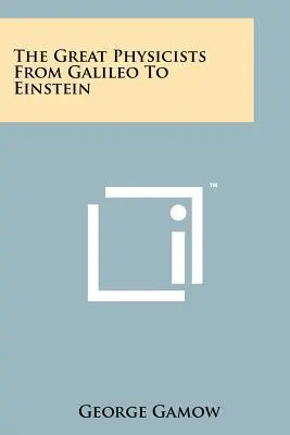 Marii fizicieni de la Galileo la Einstein - The Great Physicists From Galileo To Einstein