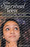 Adolescentul spiritual: Trezirea la adevăratul tu - The Spiritual Teen: Awakening to the Real You