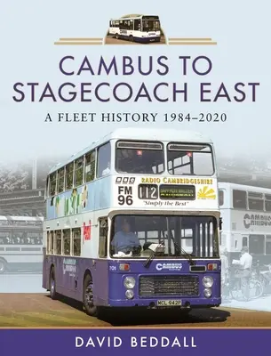 De la Cambus la Stagecoach East: O istorie a flotei, 1984-2020 - Cambus to Stagecoach East: A Fleet History, 1984-2020