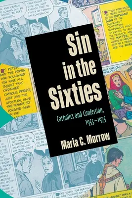 Păcatul în anii șaizeci: Catolicii și confesiunea, 1955-1975 - Sin in the Sixties: Catholics and Confession, 1955-1975