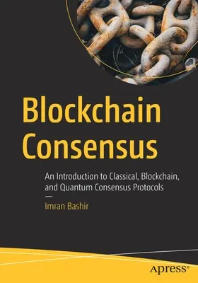 Consensul Blockchain: O introducere în protocoalele clasice, Blockchain și Quantum Consensus - Blockchain Consensus: An Introduction to Classical, Blockchain, and Quantum Consensus Protocols