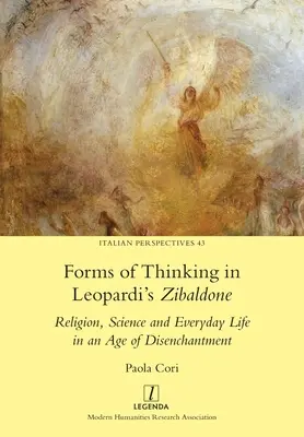 Forme de gândire în Zibaldone a lui Leopardi: Religie, știință și viața de zi cu zi într-o epocă a dezamăgirii - Forms of Thinking in Leopardi's Zibaldone: Religion, Science and Everyday Life in an Age of Disenchantment