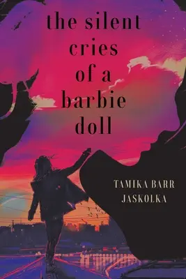 Strigătele tăcute ale unei păpuși Barbie - The Silent Cries Of A Barbie Doll