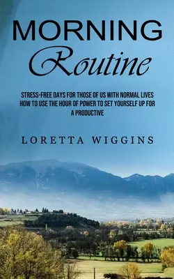 Rutina de dimineață: Zile fără stres pentru cei dintre noi cu vieți normale - Morning Routine: Stress-free Days for Those of Us With Normal Lives