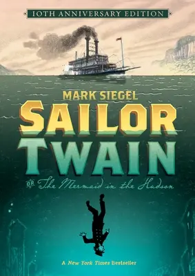 Marinarul Twain sau: Sirena din Hudson, ediția aniversară de 10 ani - Sailor Twain Or: The Mermaid in the Hudson, 10th Anniversary Edition