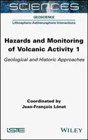 Riscurile și monitorizarea activității vulcanice 1: Abordări geologice și istorice - Hazards and Monitoring of Volcanic Activity 1: Geological and Historic Approaches