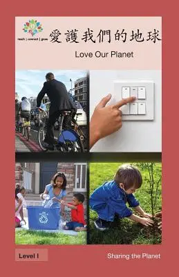 愛護我們的地球: Iubiți planeta noastră - 愛護我們​​的地球: Love Our Planet
