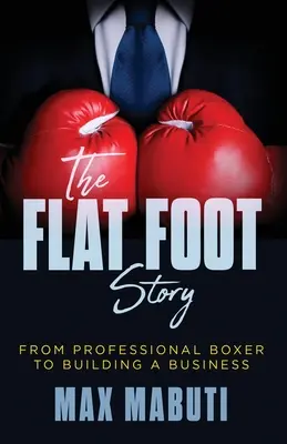 Povestea piciorului plat: De la boxer profesionist la construirea unei afaceri - The Flat Foot Story: From Professional Boxer to Building a Business