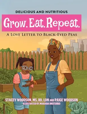 Crește. Mănâncă. Repetați. O scrisoare de dragoste către mazărea cu ochi negri - Grow. Eat. Repeat. A Love Letter To Black-Eyed Peas