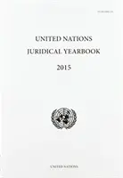 Anuarul juridic al Organizației Națiunilor Unite 2015 - United Nations Juridical Yearbook 2015