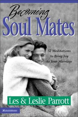 Devenind suflete pereche: 52 de meditații pentru a aduce bucurie în căsnicia voastră - Becoming Soul Mates: 52 Meditations to Bring Joy to Your Marriage
