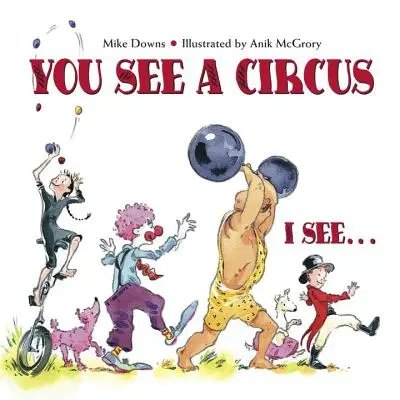 Tu vezi un circ, eu văd... - You See a Circus, I See...