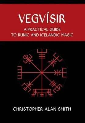 Vegvisir: Un ghid practic pentru magia runică și islandeză - Vegvisir: A Practical Guide to Runic and Icelandic Magic