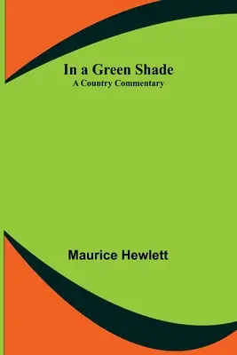 Într-o umbră verde; un comentariu de țară - In a Green Shade; A Country Commentary