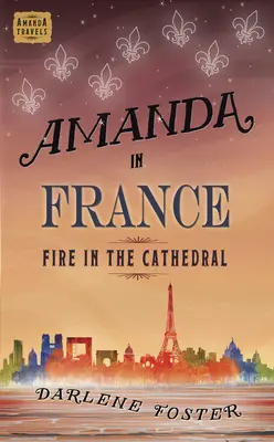Amanda în Franța: Foc în catedralăvolumul 9 - Amanda in France: Fire in the Cathedralvolume 9