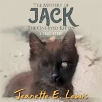 Misterul lui Jack, pisoiul cu un singur ochi: O poveste adevărată - The Mystery of Jack, the One-Eyed Kitten: A True Story
