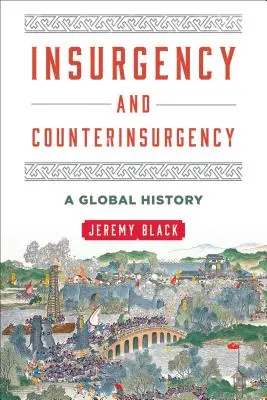 Insurgență și contrainsurgență: O istorie globală - Insurgency and Counterinsurgency: A Global History