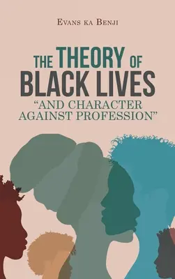 Teoria vieților negre și caracterul împotriva profesiei - The Theory of Black Lives And Character Against Profession