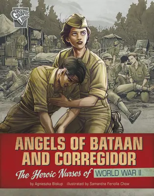 Îngerii din Bataan și Corregidor: Infirmierele eroice din cel de-al Doilea Război Mondial - Angels of Bataan and Corregidor: The Heroic Nurses of World War II