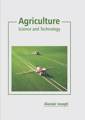 Agricultură: Știință și tehnologie - Agriculture: Science and Technology
