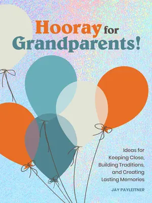 Ura pentru bunici: Ura pentru bunici - Hooray for Grandparents: Hooray for Grandparents