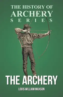 Tirul cu arcul (Seria Istoria tirului cu arcul) - The Archery (History of Archery Series)