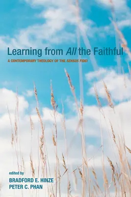 Learning from All the Faithful: O teologie contemporană a Sensus Fidei - Learning from All the Faithful: A Contemporary Theology of the Sensus Fidei
