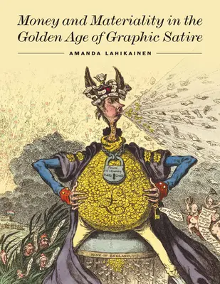 Bani și materialitate în Epoca de Aur a Satirei Grafice - Money and Materiality in the Golden Age of Graphic Satire