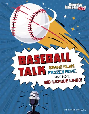 Baseball Talk: Grand Slam, frânghie înghețată, și mai mult Big-League Lingo - Baseball Talk: Grand Slam, Frozen Rope, and More Big-League Lingo