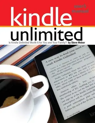 Manual de utilizare Kindle Unlimited: Merită Kindle Unlimited pentru tine și familia ta? - Kindle Unlimited Users Manual: Is Kindle Unlimited Worth It for You and Your Family?