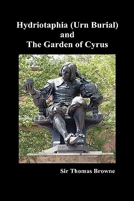 Hydriotaphia (Urna Buriall) și grădina lui Cyrus - Hydriotaphia (Urn Buriall) and the Garden of Cyrus