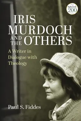Iris Murdoch și ceilalți: O scriitoare în dialog cu teologia - Iris Murdoch and the Others: A Writer in Dialogue with Theology