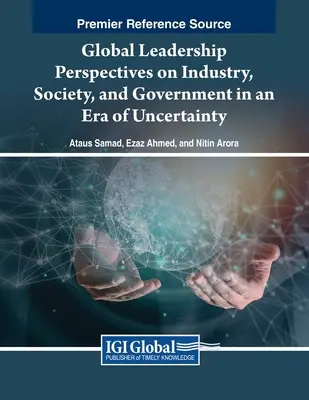 Global Leadership Perspective privind industria, societatea și guvernul într-o eră de incertitudine - Global Leadership Perspectives on Industry, Society, and Government in an Era of Uncertainty