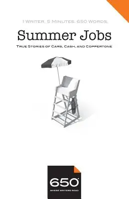 650 - Summer Jobs: Povești adevărate despre mașini, bani și Coppertone - 650 - Summer Jobs: True Stories of Cars, Cash, and Coppertone