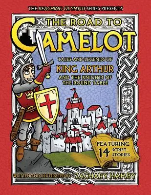 Drumul spre Camelot: Povești și legende ale regelui Arthur și ale cavalerilor Mesei Rotunde (Tales and Legends of King Arthur and the Knights of the Round Table) - The Road to Camelot: Tales and Legends of King Arthur and the Knights of the Round Table
