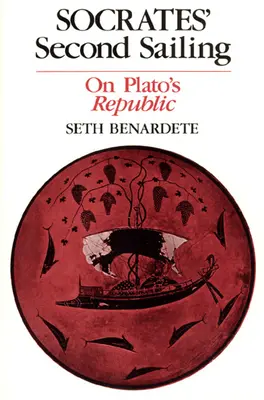 A doua navigare a lui Socrate: Despre Republica lui Platon - Socrates' Second Sailing: On Plato's Republic