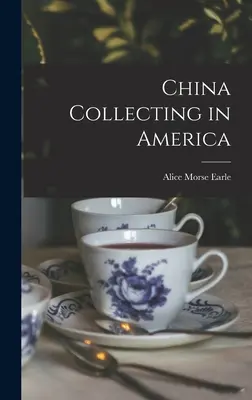 Colecționarea Chinei în America - China Collecting in America