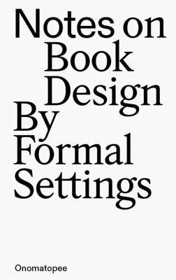 Note privind designul de carte: Prin setări formale - Notes on Book Design: By Formal Settings