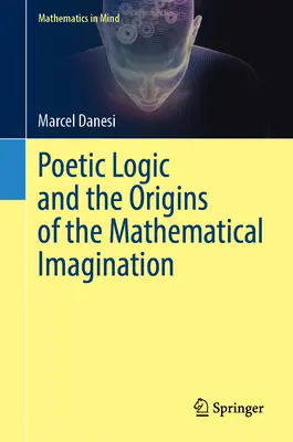 Logica poetică și originile imaginației matematice (Poetic Logic and the Origins of the Mathematical Imagination) - Poetic Logic and the Origins of the Mathematical Imagination