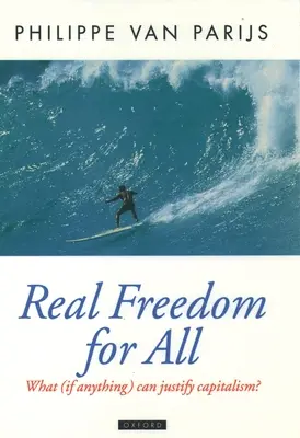 Libertate reală pentru toți: Ce (dacă există ceva) poate justifica capitalismul? - Real Freedom for All: What (If Anything) Can Justify Capitalism?