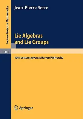 Algebre Lie și grupuri Lie: prelegeri susținute în 1964 la Universitatea Harvard - Lie Algebras and Lie Groups: 1964 Lectures Given at Harvard University