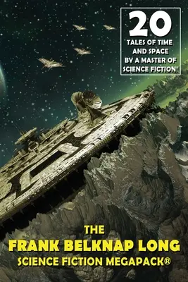 MEGAPACK(R) de science fiction Frank Belknap Long - The Frank Belknap Long Science Fiction MEGAPACK(R)
