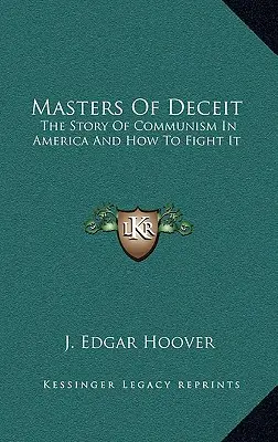 Masters Of Deceit: The Story Of Communism In America And How To Fight It