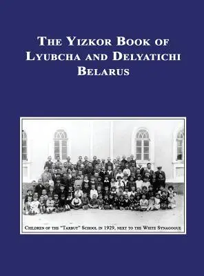 Cartea Yizkor (memorială) a Lyubcha și Delyatichi - Traducere din Lubtch Ve-Delatitch; Sefer Zikaron - Yizkor (Memorial) Book of Lyubcha and Delyatichi - Translation of Lubtch Ve-Delatitch; Sefer Zikaron