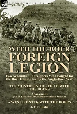 Cu Legiunea străină boeră: Două relatări ale străinilor care au luptat pentru cauza boerilor în timpul războiului anglo-boerilor - With the Boer Foreign Legion: Two Accounts of Foreigners Who Fought for the Boer Cause During the Anglo-Boer War