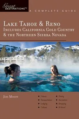 Explorer's Guide Lake Tahoe & Reno: Include California Gold Country & Northern Sierra Nevada: O destinație excelentă - Explorer's Guide Lake Tahoe & Reno: Includes California Gold Country & the Northern Sierra Nevada: A Great Destination