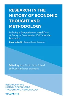 Cercetare în istoria gândirii și metodologiei economice: Inclusiv un simpozion despre Hazel Kyrk: A Theory of Consumption 100 Years After Publication - Research in the History of Economic Thought and Methodology: Including a Symposium on Hazel Kyrk's a Theory of Consumption 100 Years After Publication