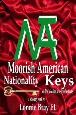 Cheile naționalității americane maure: ale Institutului american maur - Moorish American Nationality Keys: of The Moorish American Institute